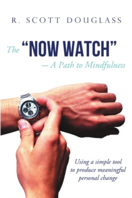 Douglass - Now Watch a Path to Mindfulness Using a Simple Tool to Pr - X555z