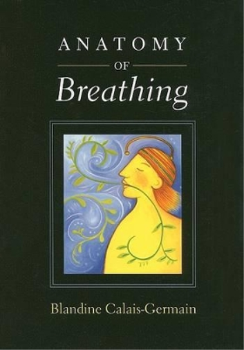 Blandine Calais-Germain Anatomy of Breathing (Tascabile)