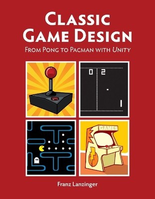 Classic Game Design [OP]: From Pong..., Lanzinger, Fran