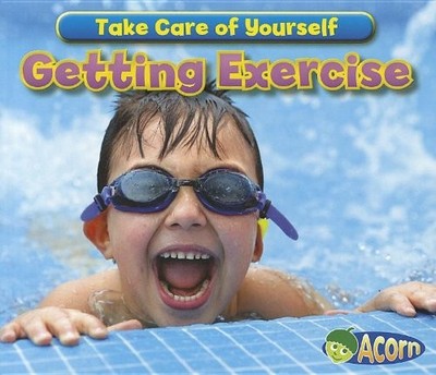 Getting Exercise (Take Care of Yourself!) - Smith, Sian - Good - See conditi...
