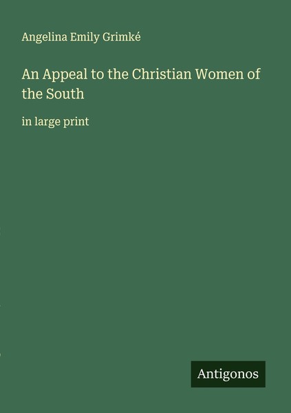 An Appeal To The Christian Women Of The South Angelina Emily Grimké-image