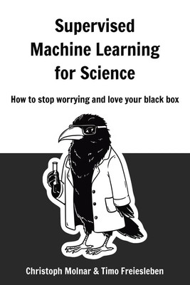 Supervised Machine Learning for Science | Christoph Molnar (u. a.) | Taschenbuch