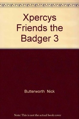 Xpercys Friends the Badger 3, Butterworth  Nick