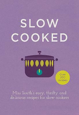 Slow Cooked : 200 Exciting, New Recipes For Your Slow Cooker Miss South - Image 2