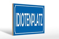 Holzschild Spruch 30X40 Cm Idiotenplatz Schild