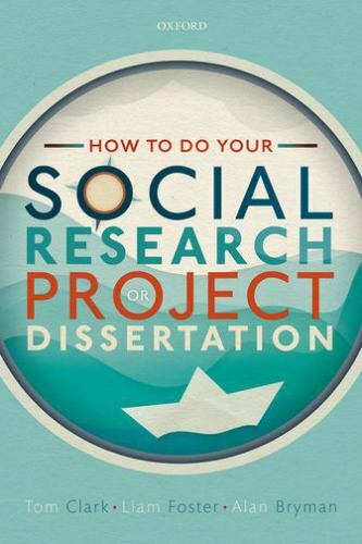 How to do your Social Research Project or Dissertation, Clark, Tom,Bryman, Alan,