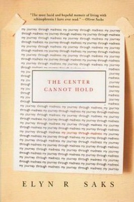 The Center Cannot Hold Elyn Saks