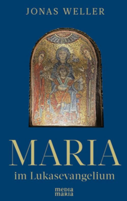 Maria im Lukasevangelium Jonas Weller