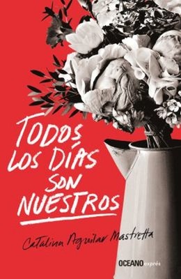 Todos Los días Son Nuestros Paperback Catalina Aguilar Mastretta