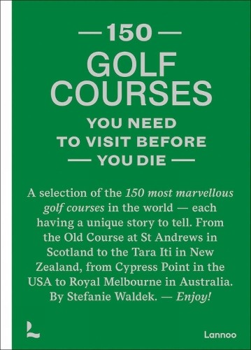 150 Golf Courses You Need to Visit Before You Die by Stefanie... -