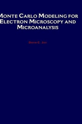 Monte Carlo Modeling for Electron Microscopy and Microanalysis by David C. Joy (