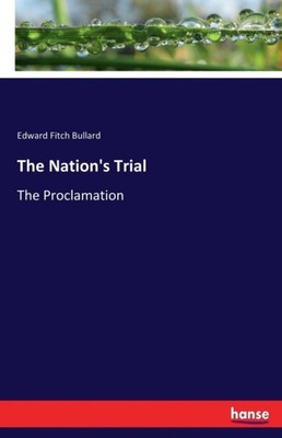 Bullard - Nation's Trial The Proclamation - New paperback or softback - X555z