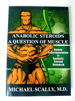 Anabolic Steroids - A Question of Muscle: Human Subject Abuses in Anabolic Stero
