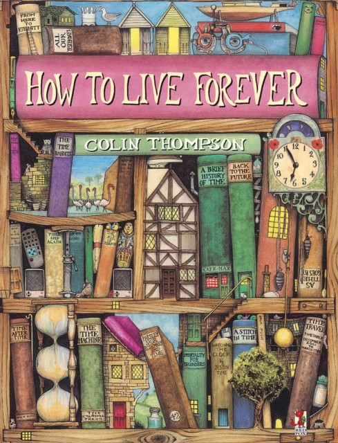 How To Live Forever by Colin Thompson (Paperback Book)