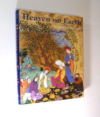 HEAVEN ON EARTH: ART FROM ISLAMIC LANDS; WORK FROM THE By   Piotrovsky  HC   VG