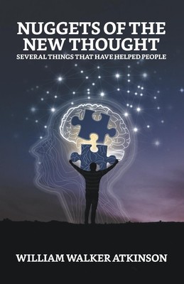 Nuggets of the New Thought Several Things That Have Helped People Atkinson Buch