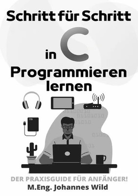 M.Eng. Johannes Wild | Schritt für Schritt in C Programmieren lernen | Buch