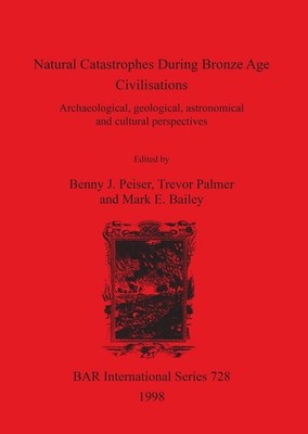 Natural Catastrophes During Bronze Age Civilisations: Archaeological, geological