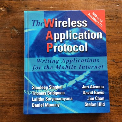**The Wireless Application Protocol Writing Applications for the Mobile Internet