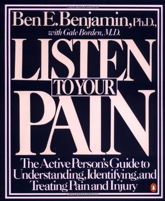 Listen to Your Pain: The Active Person's Guide to Understandin ,