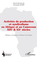 ActivitéS De Production Et Syndicalisme En Afrique Et Au Cameroun Signié Buch