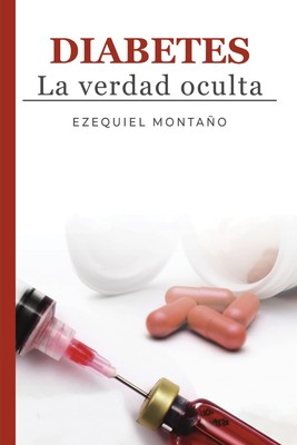 Diabetes: La verdad oculta (Kit de primeros auxilios para diab??ti