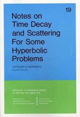 Notes on Time Decay and Scattering for Some Hyperbolic Problems by C.S. Morawet