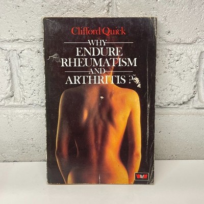 Why Endure Rheumatism and Arthritis? by Clifford Quick (Paperback Book)