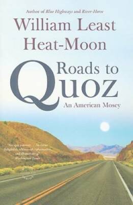 Roads to Quoz: An American Mosey - Paperback By Heat-Moon, William Least - GOOD