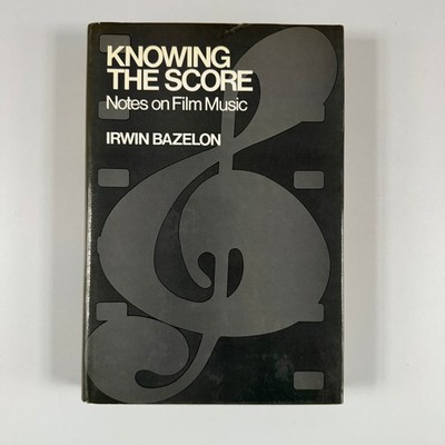 Knowing the Score Notes on Film Music Irwin Bazelon 1975 Hardcover Van ARC