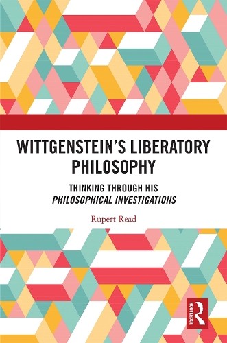Wittgensteins Liberatory Philosophy by Rupert Read - 9780367548711