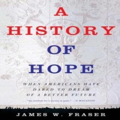 A History of Hope When Americans Have Dared to Dream of a Better