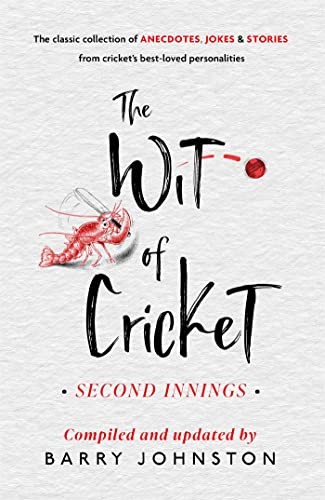 The Wit of Cricket: Second Innings,Barry Johnston