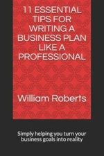 11 Essential Tips for Writing a Business Plan Like a Professional: Simply hel...