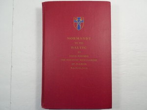 Normandy to the Baltic by Field Marshal the Viscount Montgomery of Alamein, 1946