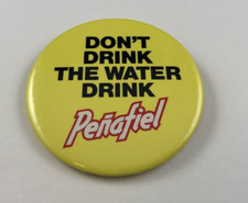 Vintage Don't Drink The Water - Drink PENAFIEL Button, Pinback