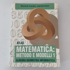 Matematica: Metodo e modelli 1  Algebra Geometria Informatica Atlas