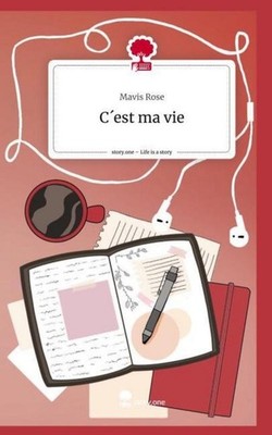 C´est ma vie. Life is a Story - story.one Mavis Rose