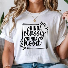 Kinda Classy Kinda Hood Tee – Funny Graphic Shirt, Casual Gift