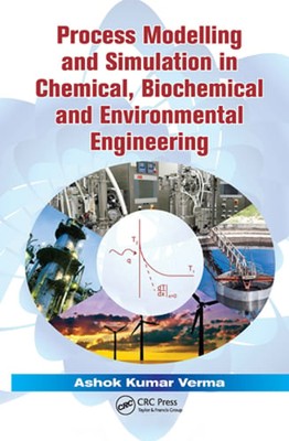 Process Modelling and Simulation in Chemical, Biochemical and Environmental