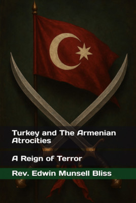 Turkey and The Armenian Atrocities A Reign of Terror Book Eastern Europe History