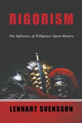 Rigorism: The Influence of Willpower Upon History, Brand New, Free shipping i...