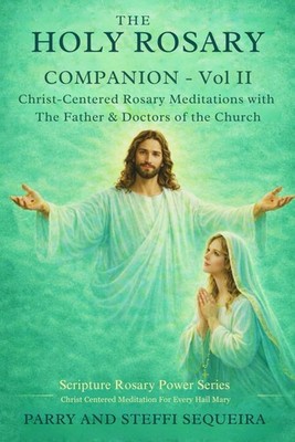 THE HOLY ROSARY COMPANION   Vol II: Christ-Centered Rosary Meditations with The