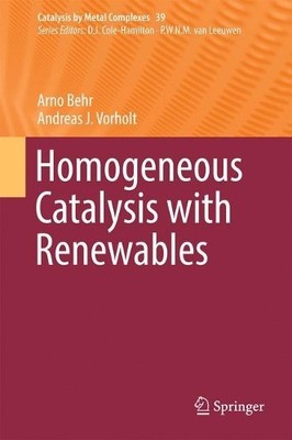 Homogeneous Catalysis with Renewables - 9783319541594