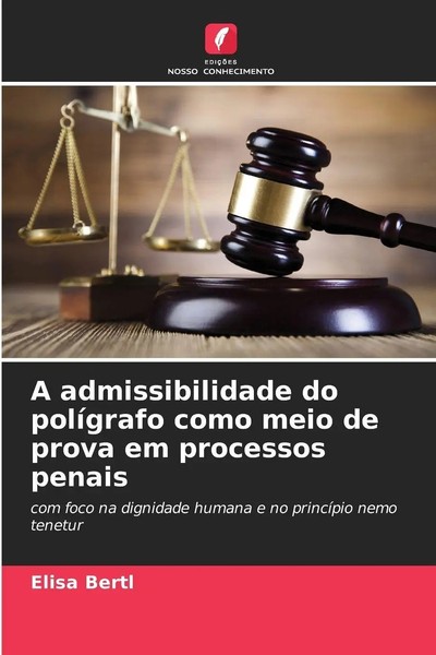 Elisa Bertl | A Admissibilidade Do PolíGrafo Como Meio De Prova Em Processos...-image