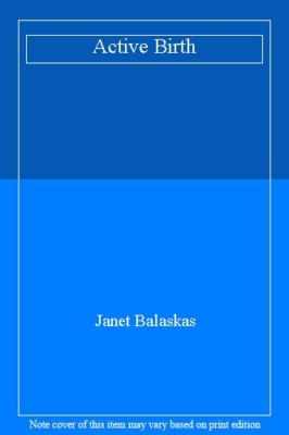 Active Birth By Janet Balaskas
