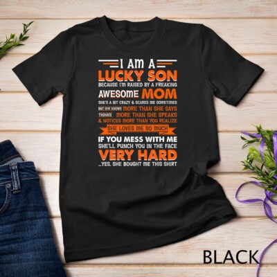 I Am a Lucky Son I'm Raised By a Freaking Awesome Mom Unisex T-shirt