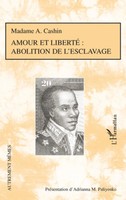 Madame A. Cashin | Amour Et Liberté : Abolition De L'esclavage | Taschenbuch