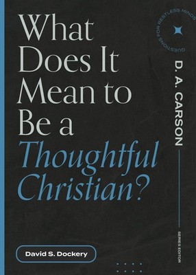 What Does It Mean to Be a Thoughtful Christian? (Questions for Restless Mind...