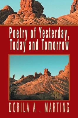 Dorila A . Marting | Poetry of Yesterday, Today and Tomorrow | Taschenbuch